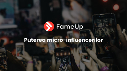 FameUp și Ascensiunea Micro-Influencerilor: O Nouă Eră &icirc;n Strategiile de Marketing