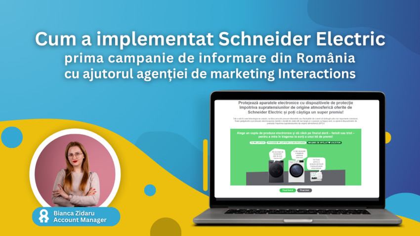 Cum a implementat Schneider Electric prima campanie de informare din România cu ajutorul agenției de marketing Interactions