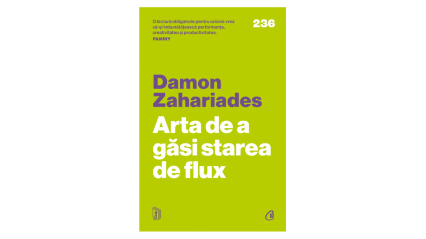 Arta de a găsi starea de flux - Damon Zahariades | Editura Curtea Veche, 2025