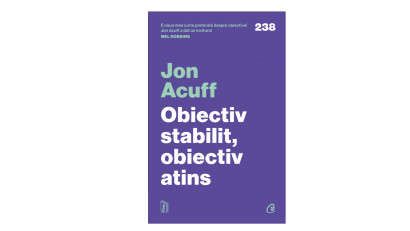 Obiectiv stabilit, obiectiv atins. 3 pași pentru a depăși regretele - Jon Acuff | Editura Curtea Veche, 2025