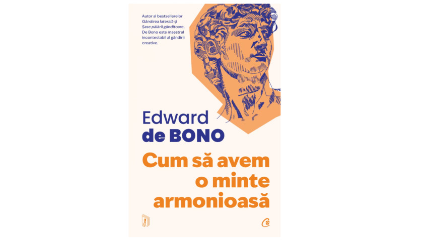 Cum să avem o minte armonioasă - Edward De Bono | Editura Curtea Veche, 2025