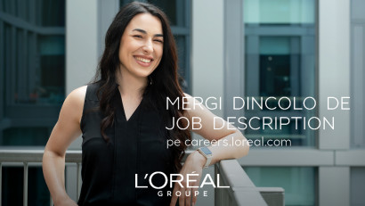 L&rsquo;Or&eacute;al Rom&acirc;nia lansează &bdquo;Go Beyond the Job Description&rdquo;, o campanie de employer branding dedicată celor care vor mai mult dec&acirc;t un simplu job