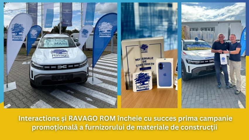 Interactions și RAVAGO ROM încheie cu succes prima campanie promoțională a furnizorului de materiale de construcții