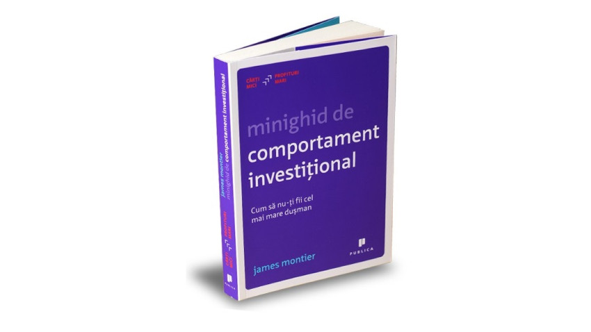 Minighid de comportament investițional. Cum să nu-ți fii cel mai mare dușman - James Montier | Editura Publica, 2012
