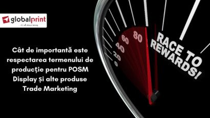 Termene scurte de producție și respectarea lor – promisiunea Global Print pentru POSM