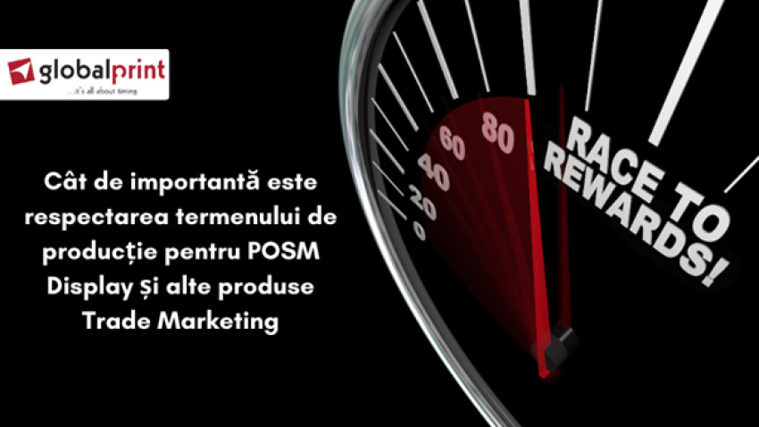 Termene scurte de producție și respectarea lor – promisiunea Global Print pentru POSM