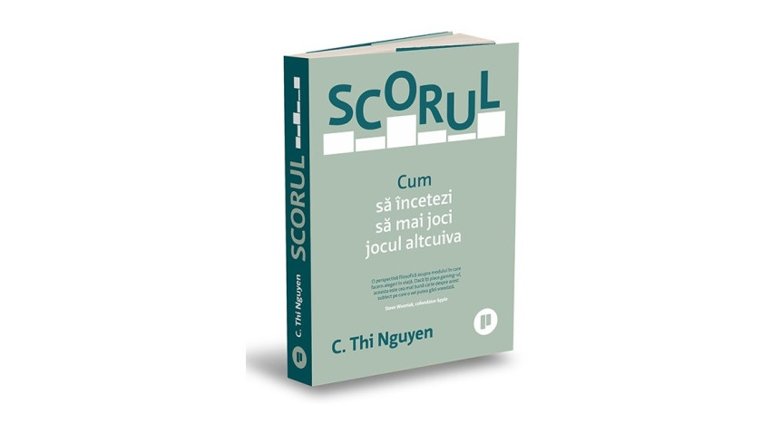 Scorul. Cum să încetezi să mai joci jocul altcuiva - C. Thi Nguyen | Editura Publica, 2025