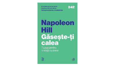 Găsește-ți calea. 7 pași pentru o viață cu sens - Napoleon Hill | Editura Curtea Veche, 2025