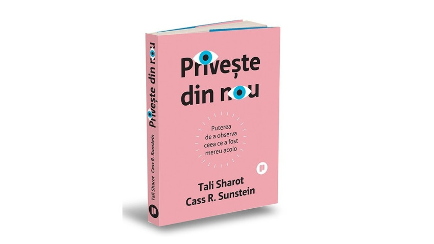 Privește din nou. Puterea de a observa ceea ce a fost mereu acolo - Cass R. Sunstein, Tali Sharot | Editura Publica, 2024