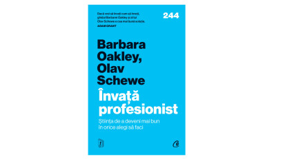 Învață profesionist. Știința de a deveni mai bun în orice alegi să faci - Barbara Oakley, Olav Schewe | Editura Curtea Veche, 2025
