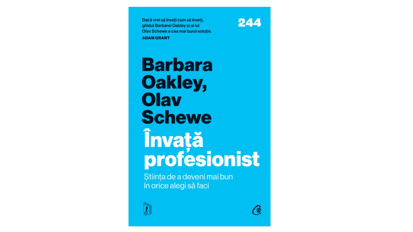 Învață profesionist. Știința de a deveni mai bun în orice alegi să faci - Barbara Oakley, Olav Schewe | Editura Curtea Veche, 2025