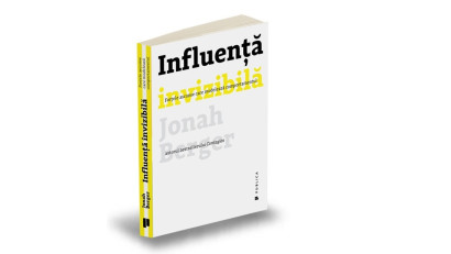 Influență invizibilă. Forțele ascunse care modelează comportamentul - Jonah Berger | Editura Publica, 2017