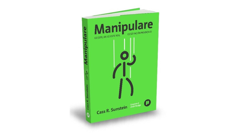Manipulare. Ce este, de ce este rea, ce să faci în privința ei - Cass R. Sunstein | Editura Publica, 2026