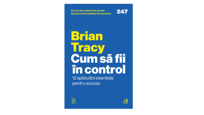 Cum să fii în control. 12 aptitudini esențiale pentru succes - Brian Tracy | Editura Curtea Veche, 2026