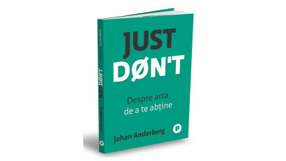 Just Don't. Despre arta de a te abține - Johan Anderberg | Editura Publica, 2026