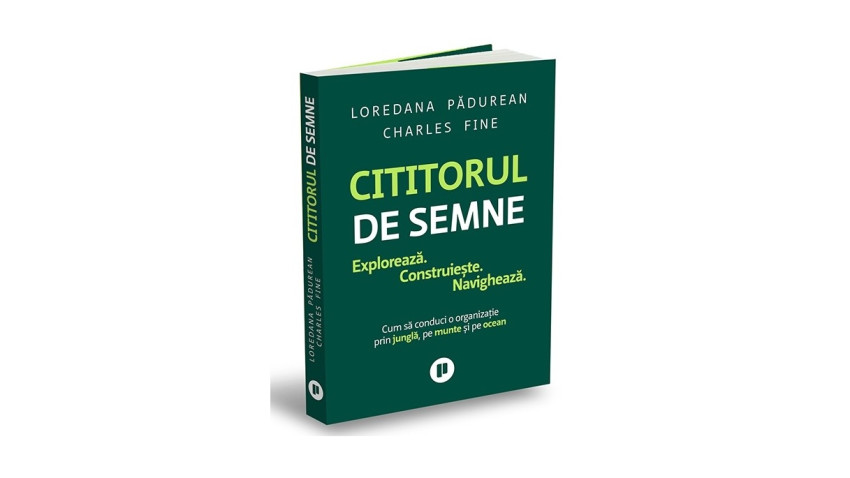 Cititorul de semne. Explorează, construiește, navigheză: cum să conduci o organizaţie prin junglă, pe munte și pe ocean - Charles Fine, Loredana Pădurean | Editura Publica, 2026