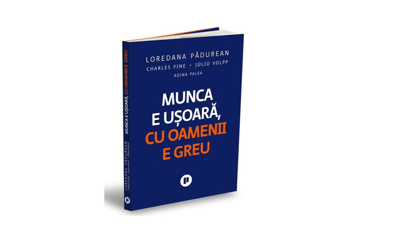 Munca e ușoară, cu oamenii e greu - Adina Palea, Charles Fine, Júlio Volpp, Loredana Pădurean | Editura Publica, 2026